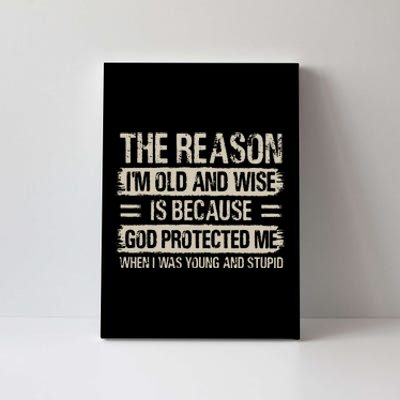 The Reason IM Old And Wise Inspirational Christian Faith Canvas