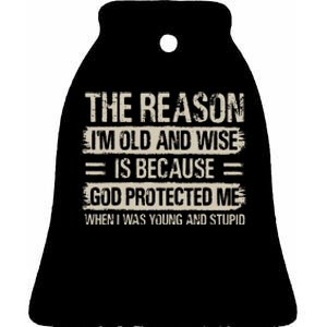 The Reason IM Old And Wise Inspirational Christian Faith Ceramic Bell Ornament