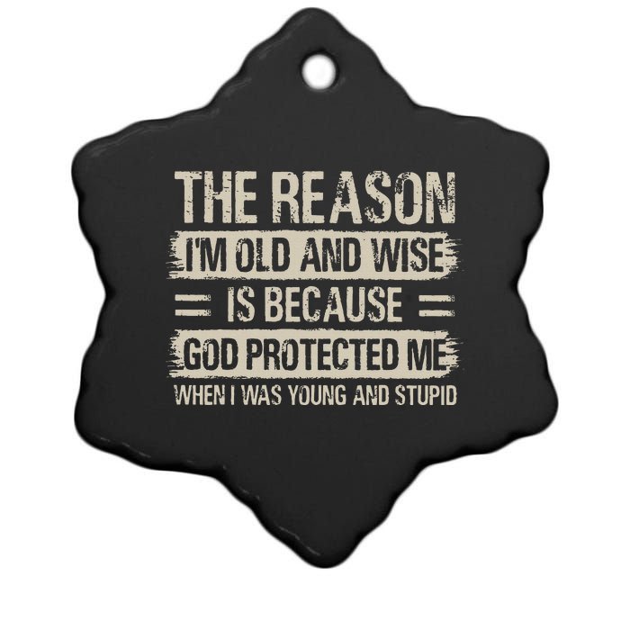 The Reason IM Old And Wise Inspirational Christian Faith Ceramic Star Ornament