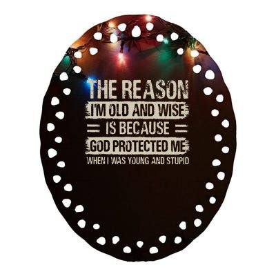 The Reason IM Old And Wise Inspirational Christian Faith Ceramic Oval Ornament