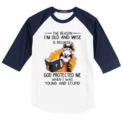 The Reason IM Old And Wise Is Because God Protected Me Baseball Sleeve Shirt