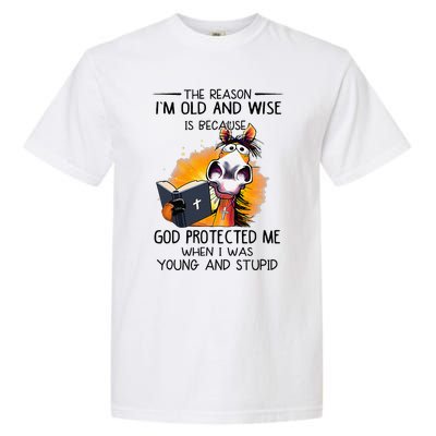 The Reason IM Old And Wise Is Because God Protected Me Garment-Dyed Heavyweight T-Shirt