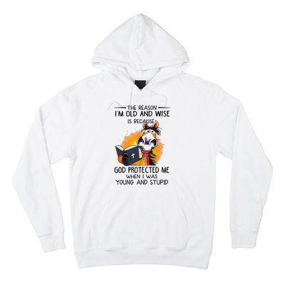 The Reason IM Old And Wise Is Because God Protected Me Hoodie