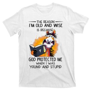 The Reason IM Old And Wise Is Because God Protected Me T-Shirt