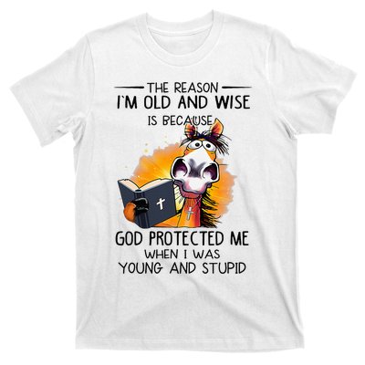 The Reason IM Old And Wise Is Because God Protected Me T-Shirt