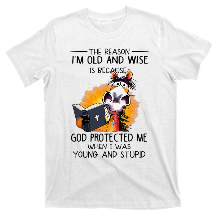 The Reason IM Old And Wise Is Because God Protected Me T-Shirt