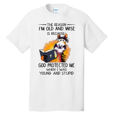 The Reason IM Old And Wise Is Because God Protected Me Tall T-Shirt