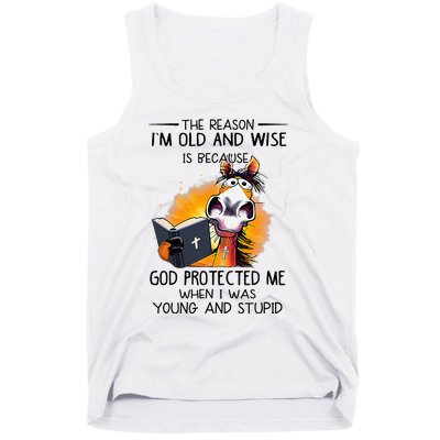 The Reason IM Old And Wise Is Because God Protected Me Tank Top