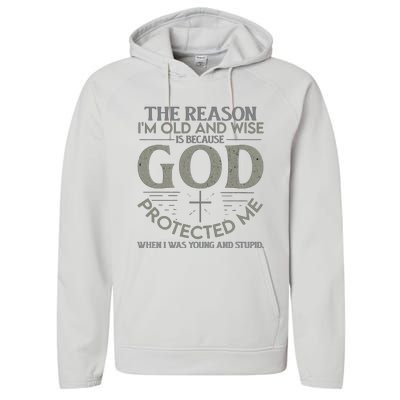 THE REASON I'M OLD AND WISE IS BECAUSE GOD PROTECTED ME Performance Fleece Hoodie