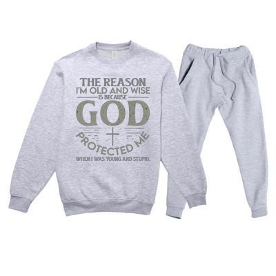 THE REASON I'M OLD AND WISE IS BECAUSE GOD PROTECTED ME Premium Crewneck Sweatsuit Set