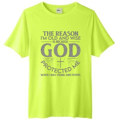 THE REASON I'M OLD AND WISE IS BECAUSE GOD PROTECTED ME Tall Fusion ChromaSoft Performance T-Shirt