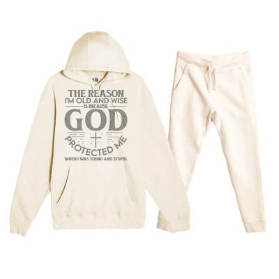 THE REASON I'M OLD AND WISE IS BECAUSE GOD PROTECTED ME Premium Hooded Sweatsuit Set