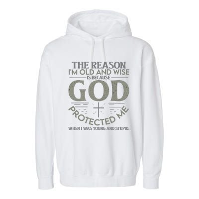 THE REASON I'M OLD AND WISE IS BECAUSE GOD PROTECTED ME Garment-Dyed Fleece Hoodie