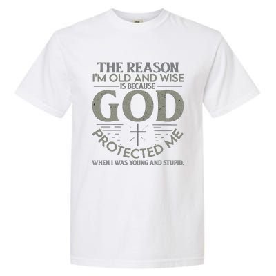 THE REASON I'M OLD AND WISE IS BECAUSE GOD PROTECTED ME Garment-Dyed Heavyweight T-Shirt