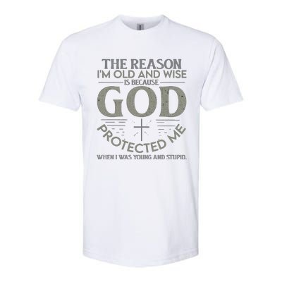 THE REASON I'M OLD AND WISE IS BECAUSE GOD PROTECTED ME Softstyle CVC T-Shirt