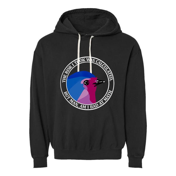 The Risk I Took Was Calculated But Man Am I Bad At Math Garment-Dyed Fleece Hoodie
