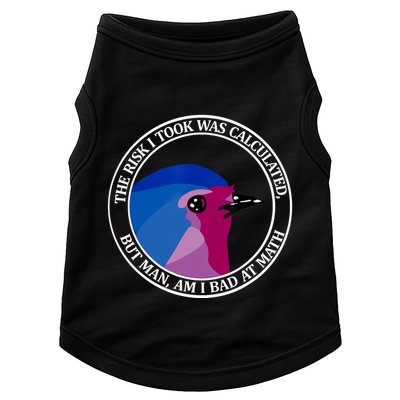 The Risk I Took Was Calculated But Man Am I Bad At Math Doggie Tank