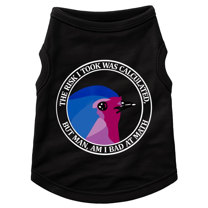 The Risk I Took Was Calculated But Man Am I Bad At Math Doggie Tank