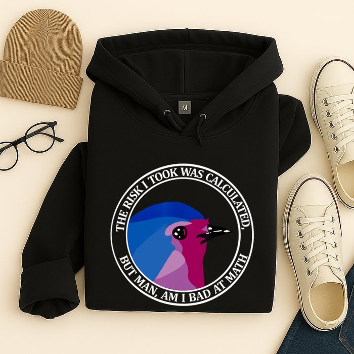 The Risk I Took Was Calculated But Man Am I Bad At Math Hoodie