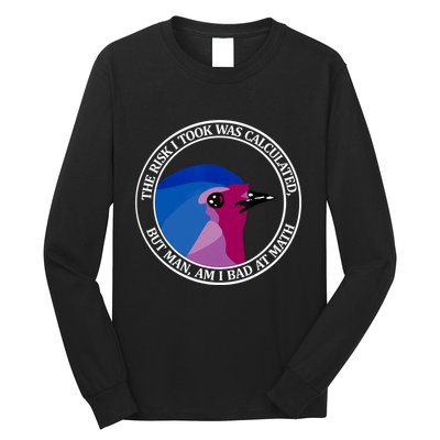 The Risk I Took Was Calculated But Man Am I Bad At Math Long Sleeve Shirt