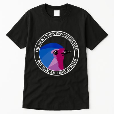 The Risk I Took Was Calculated But Man Am I Bad At Math Tall T-Shirt