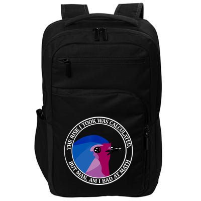 The Risk I Took Was Calculated But Man Am I Bad At Math Impact Tech Backpack