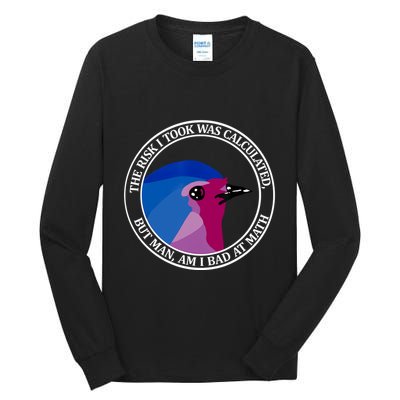 The Risk I Took Was Calculated But Man Am I Bad At Math Tall Long Sleeve T-Shirt