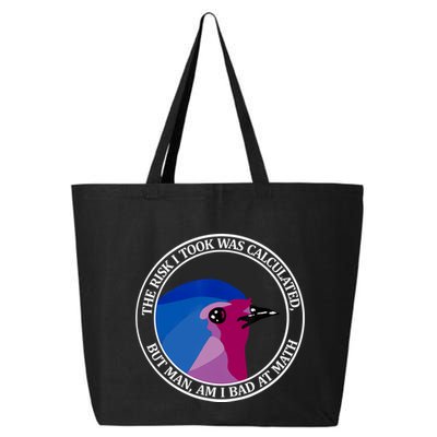 The Risk I Took Was Calculated But Man Am I Bad At Math 25L Jumbo Tote