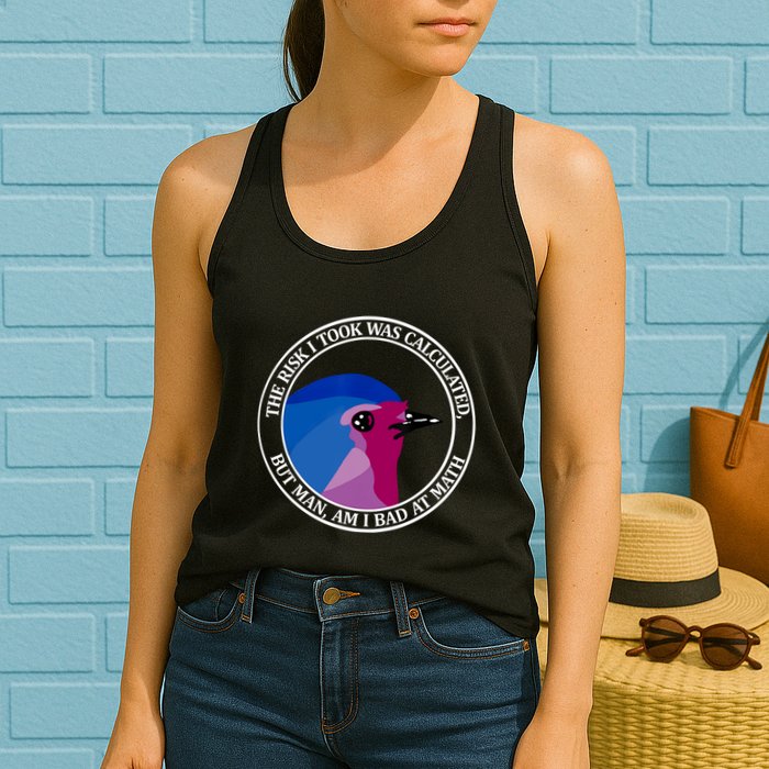 The Risk I Took Was Calculated But Man Am I Bad At Math Womens Tank Top