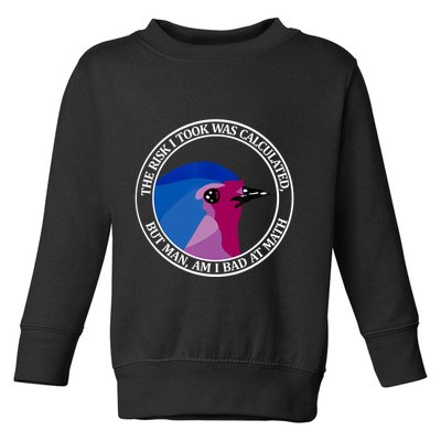 The Risk I Took Was Calculated But Man Am I Bad At Math Toddler Sweatshirt