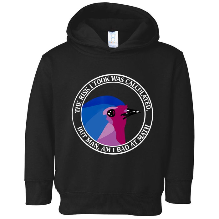 The Risk I Took Was Calculated But Man Am I Bad At Math Toddler Hoodie