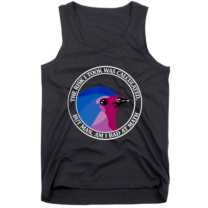 The Risk I Took Was Calculated But Man Am I Bad At Math Tank Top