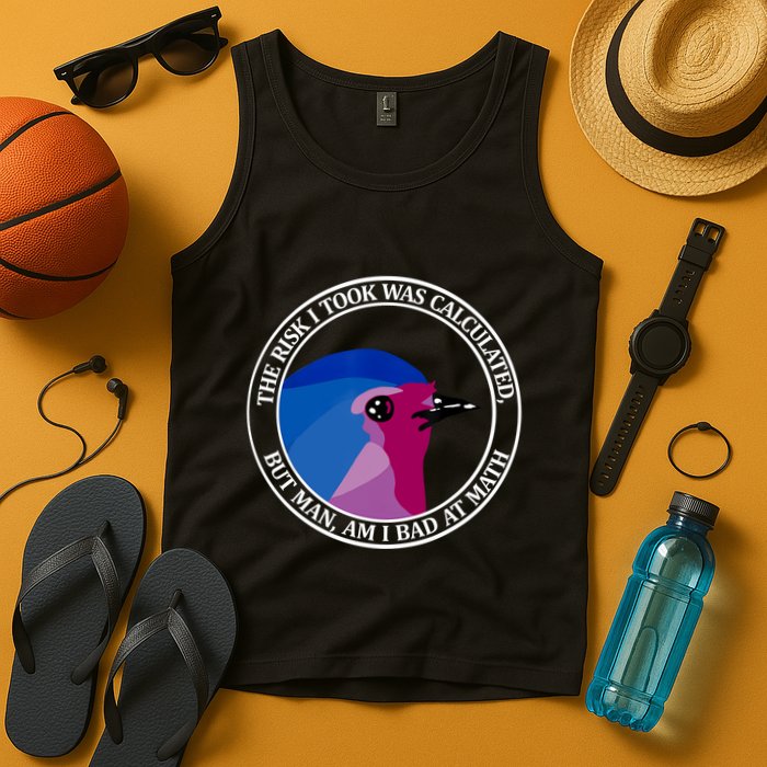 The Risk I Took Was Calculated But Man Am I Bad At Math Tank Top
