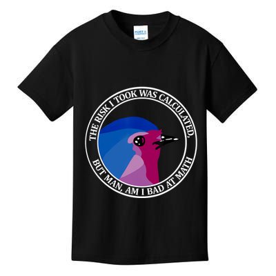The Risk I Took Was Calculated But Man Am I Bad At Math Kids T-Shirt