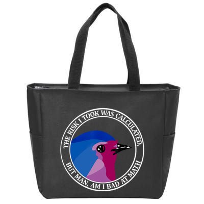 The Risk I Took Was Calculated But Man Am I Bad At Math Zip Tote Bag