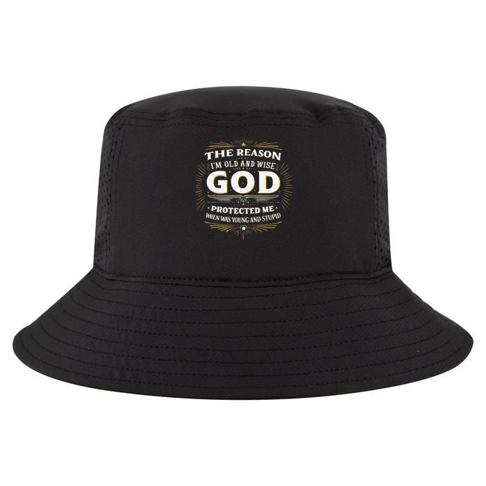 The Reason Im Old and Wise Is Because God Protected Me Cool Comfort Performance Bucket Hat