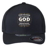 The Reason Im Old and Wise Is Because God Protected Me Flexfit Unipanel Trucker Cap