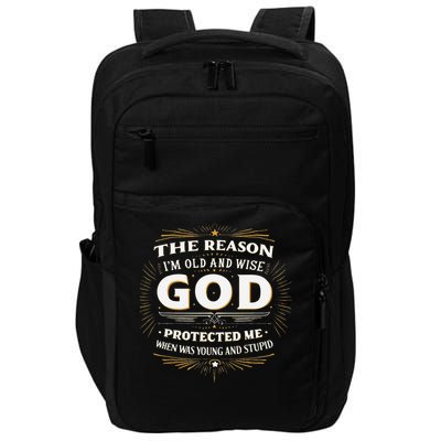 The Reason Im Old and Wise Is Because God Protected Me Impact Tech Backpack