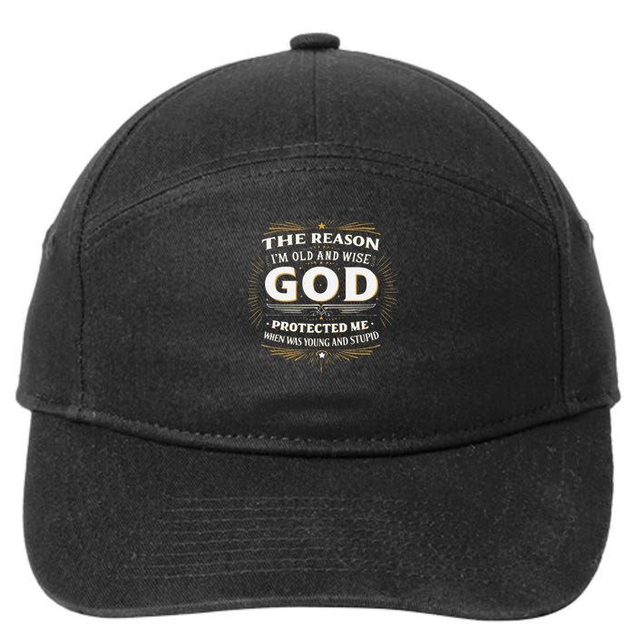 The Reason Im Old and Wise Is Because God Protected Me 7-Panel Snapback Hat