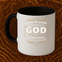 The Reason Im Old and Wise Is Because God Protected Me Mug