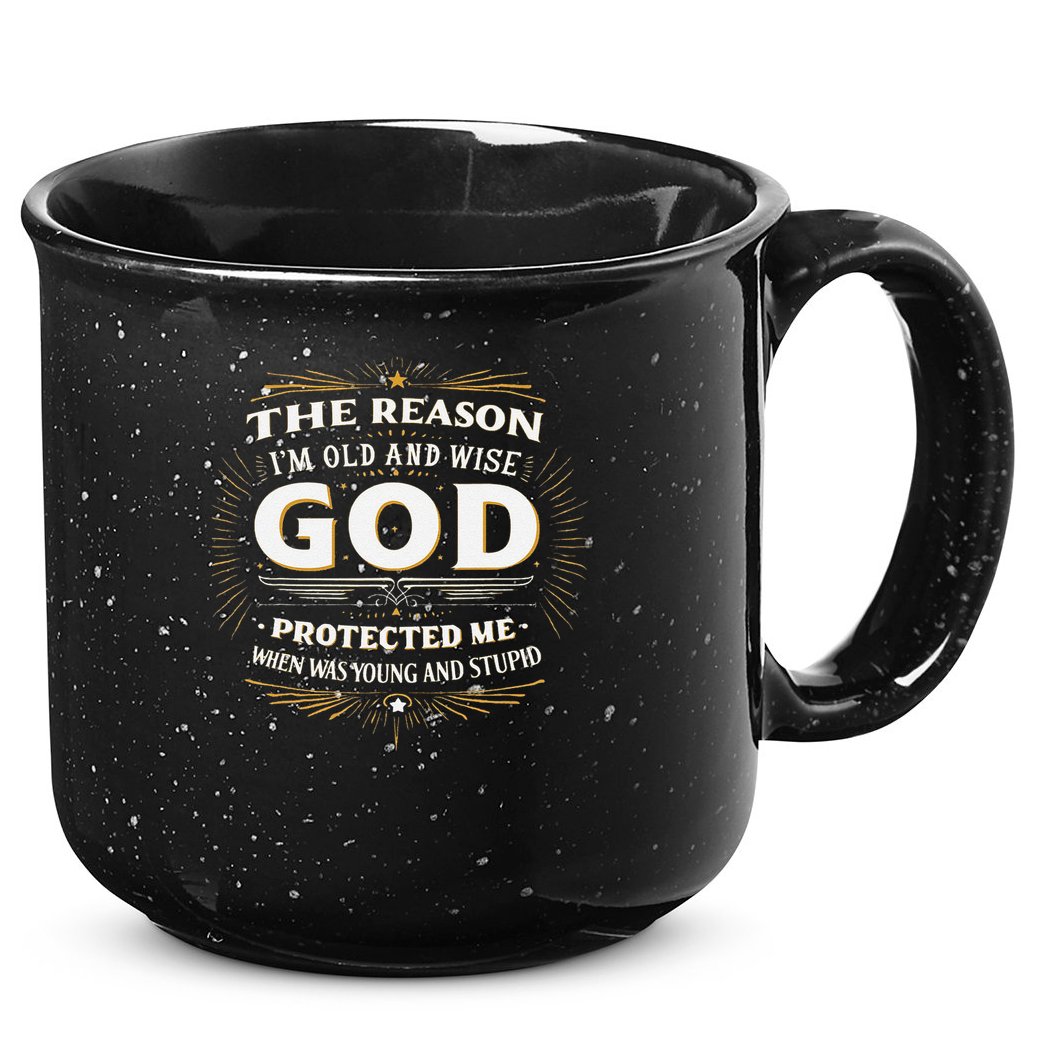 The Reason Im Old and Wise Is Because God Protected Me 15oz Campfire Ceramic Mug