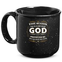 The Reason Im Old and Wise Is Because God Protected Me 15oz Campfire Ceramic Mug