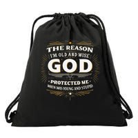 The Reason Im Old and Wise Is Because God Protected Me Drawstring Bag