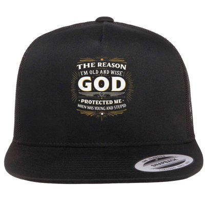 The Reason Im Old and Wise Is Because God Protected Me Flatbill Hat