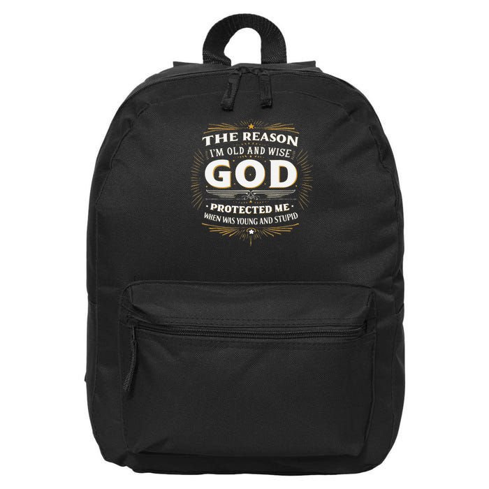 The Reason Im Old and Wise Is Because God Protected Me 16 in Basic Backpack