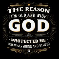 The Reason Im Old and Wise Is Because God Protected Me 16 in Basic Backpack
