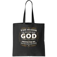 The Reason Im Old and Wise Is Because God Protected Me Bag