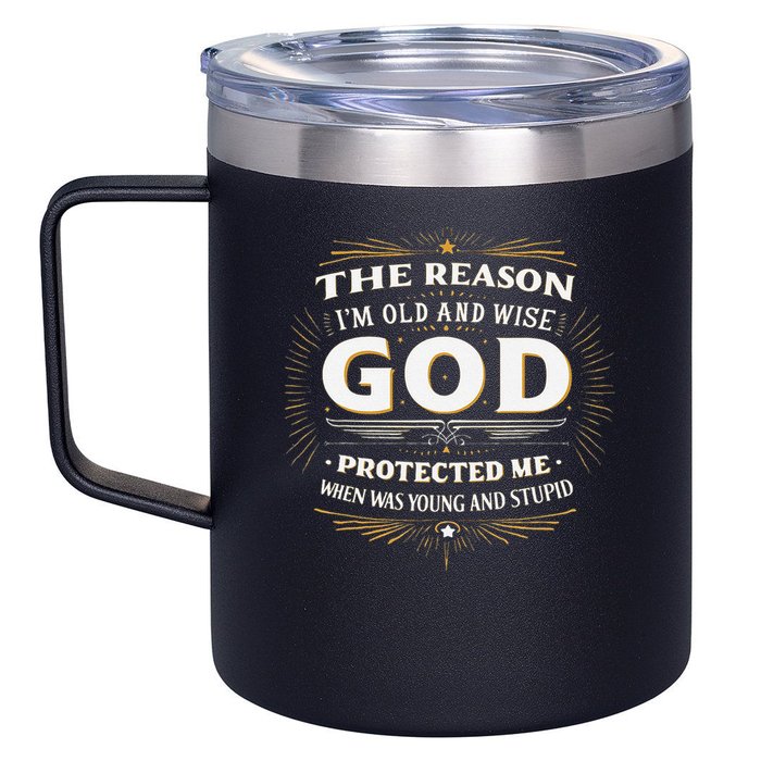 The Reason Im Old and Wise Is Because God Protected Me 12oz Stainless Steel Coffee Mug