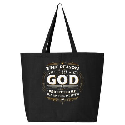 The Reason Im Old and Wise Is Because God Protected Me 25L Jumbo Tote