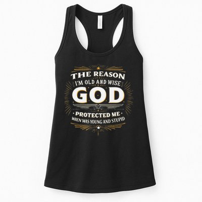 The Reason Im Old and Wise Is Because God Protected Me Womens Tank Top